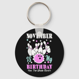 November Is Birthday The Whole Month Funny Keychain