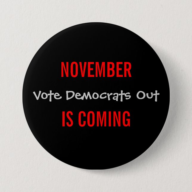 NOVEMBER IS COMING - Vote Democrats Out Button (Front)