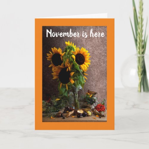 NOVEMBER IS HEREYOUR BIRTHDAY IS HERE CARD