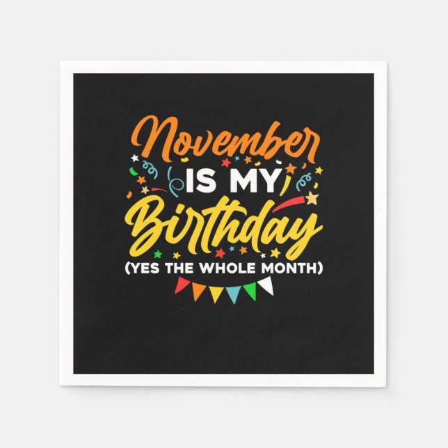 November Is My Birthday The Whole Month November B Napkins (Front)