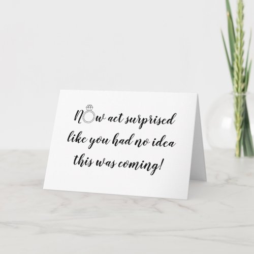 Now act surprised bridesmaid proposal folded card