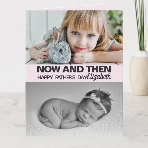 Now and then fathers day with daughters pictures card