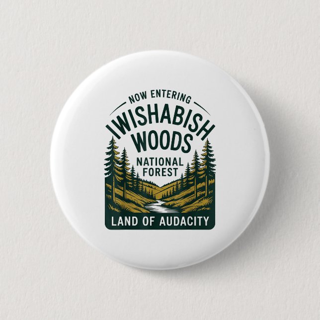 Now Entering I Wishabish Woods National Forest Lan Button (Front)