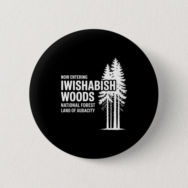Now Entering I Wishabish Woods National Forest Lan Button (Front)