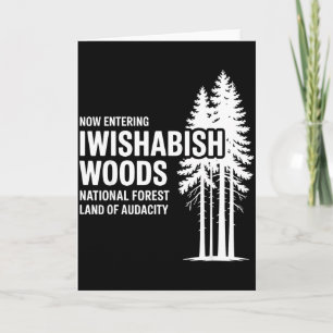 Now Entering I Wishabish Woods National Forest Lan Card