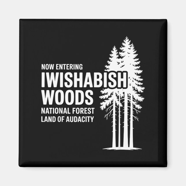 Now Entering I Wishabish Woods National Forest Lan Magnet (Front)