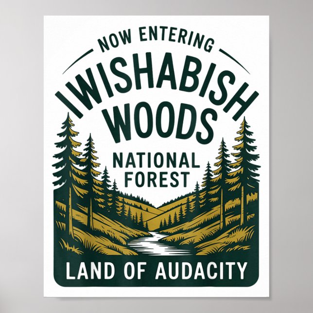 Now Entering I Wishabish Woods National Forest Lan Poster (Front)
