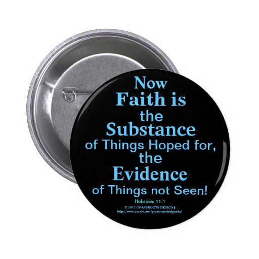 Now Faith Is Substance, Things Hoped for, Evidence Buttons | Zazzle