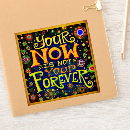 Now Forever Quote Colorful Fun Inspirivity Sticker