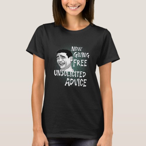 Now Giving Free Unsolicited Advice  1 T_Shirt