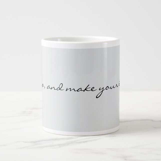 Now Go and Make Your Legend Inspirational Motivati Giant Coffee Mug (Front)