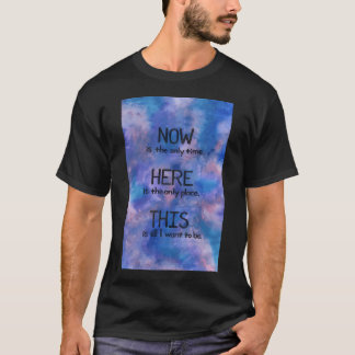Now. Here. This. - This Time T-Shirt