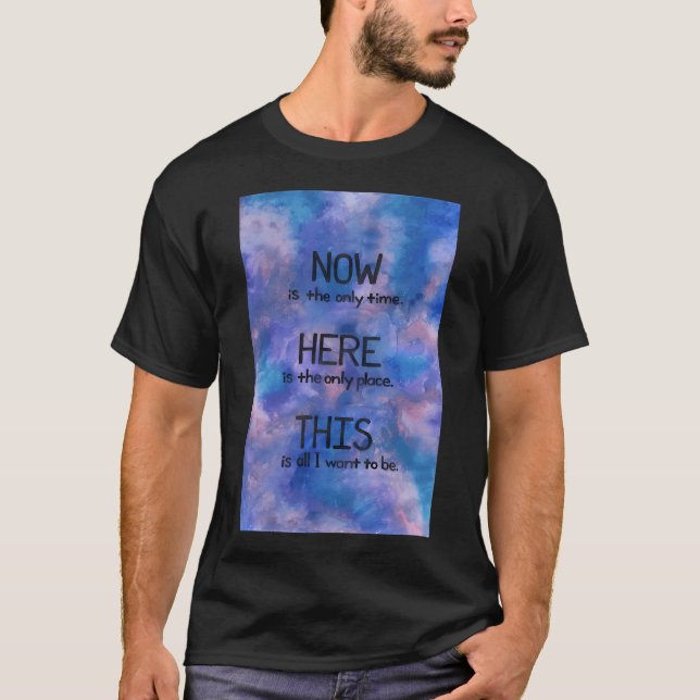Now. Here. This. - This Time T-Shirt (Front)