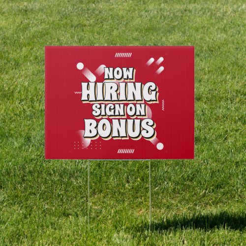 Now Hiring Employees Bonus Benefits Yard Sign