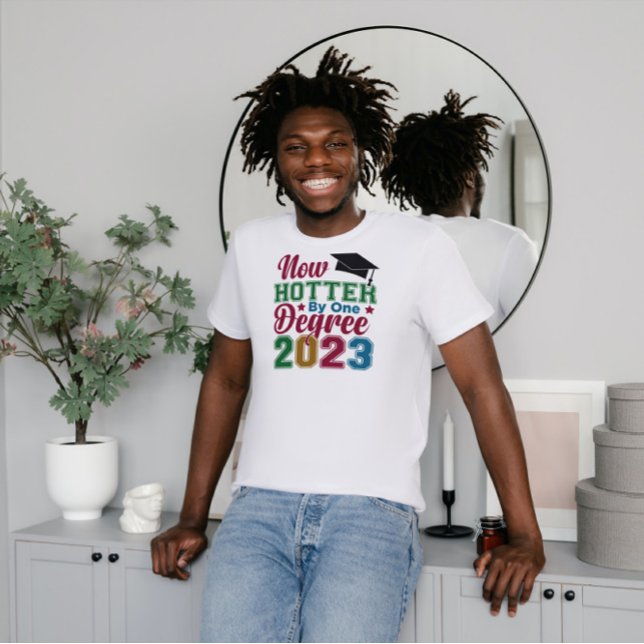 Now Hotter By One Degree 2023 Grad T-Shirt (Creator Uploaded)