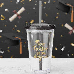 Now Hotter by One Degree Black Gold Graduation Acrylic Tumbler