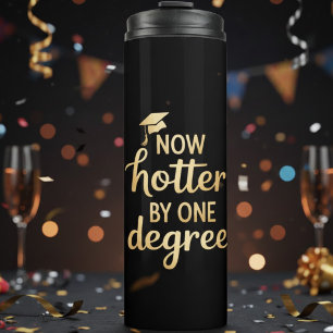 Now Hotter by One Degree Black Gold Graduation  Thermal Tumbler