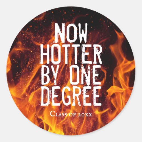 Now Hotter By One Degree Class of Graduation Classic Round Sticker