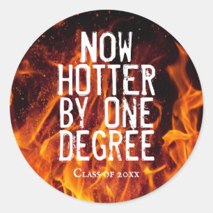 Now Hotter By One Degree Class of Graduation Classic Round Sticker