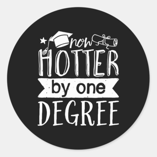 Now Hotter By One Degree Graduation Day Classic Round Sticker