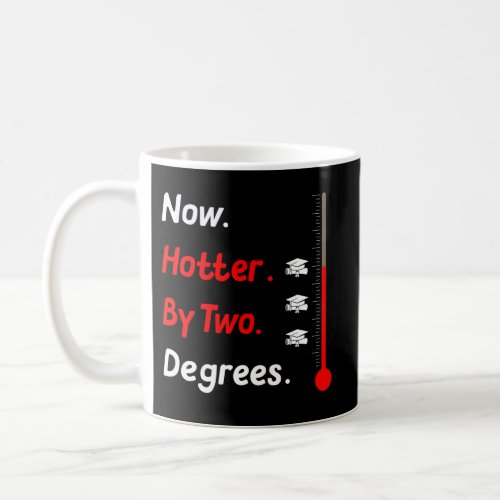 Now Hotter By Two Degree Graduation Her Him 2022 D Coffee Mug