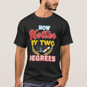 Now Hotter By Two Degrees Bachelor Master Doctor G T-Shirt