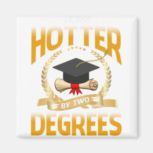 Now Hotter By Two Degrees Bachelor Master Doctor Magnet