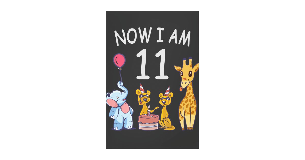 now-i-am-11-years-old-11th-birthday-at-the-zoo-canvas-print-zazzle