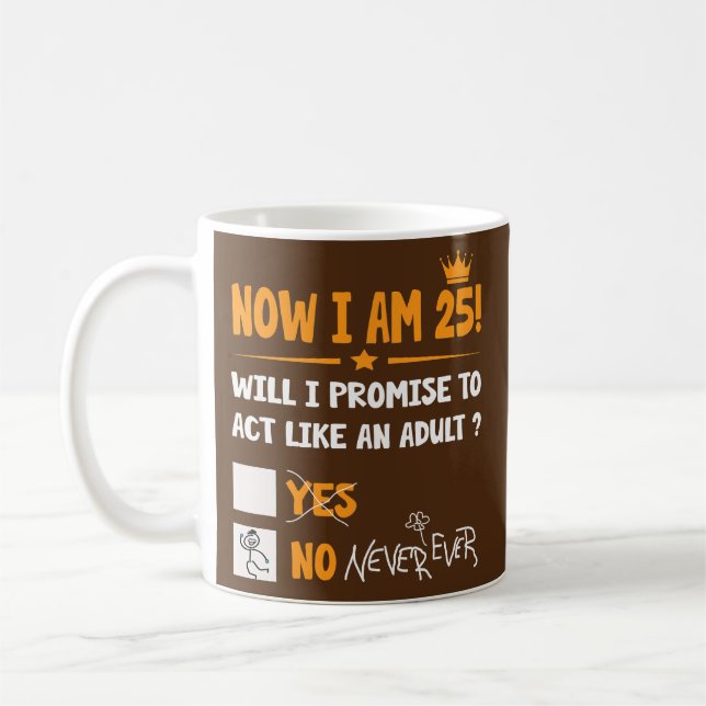 Now i am 25 years old 25th adult funny Birthday Coffee Mug (Left)