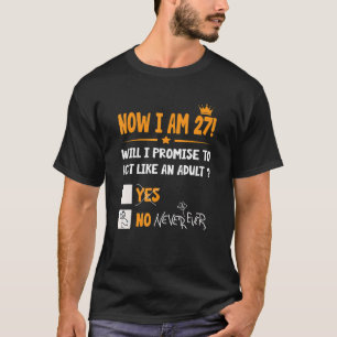 Now I Am 27 Years Old 27th Adult  Birthday Men & W T-Shirt
