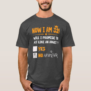 Now i am 32 years old 32th adult funny Birthday T-Shirt