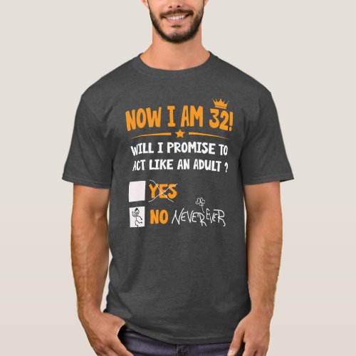 Now i am 32 years old 32th adult funny Birthday T_Shirt