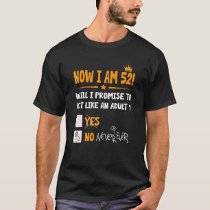 Now I Am 52 Years Old 52th Adult  Birthday Men & W T-Shirt