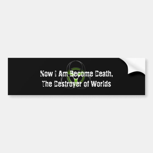 Now I Am Become Death Bumper Sticker