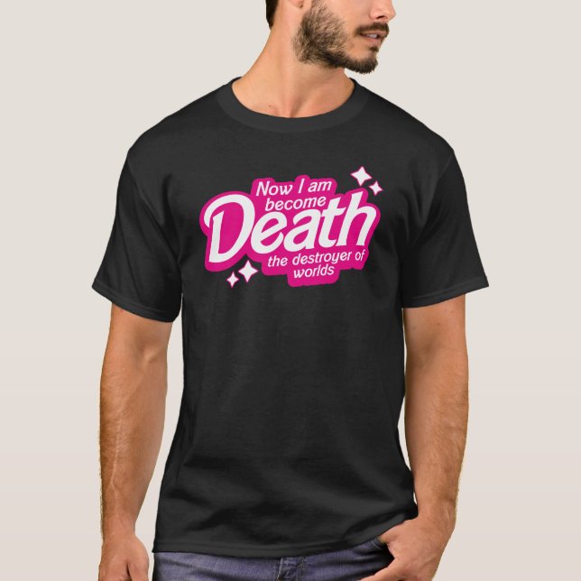 Now I Am Become Death The Destroyer Of Worlds T-Shirt (Front)