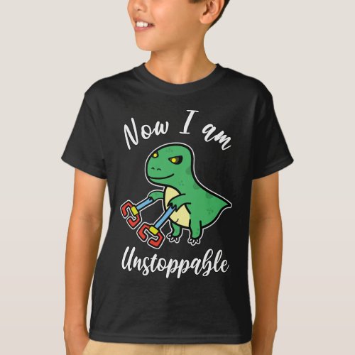 Now I am unstoppable Funny Colorful T_Rex Dinosaur T_Shirt