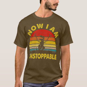 Now I Am Unstoppable Funny TRex (6) T-Shirt