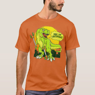Now I Am Unstoppable Funny TRex Dinosaur Lover Gif T-Shirt