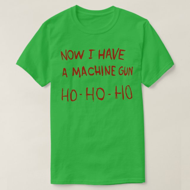 Now I have a machine  HoHoHo T-Shirt (Design Front)