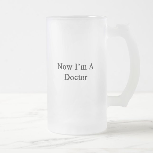 Now I'm A Doctor Frosted Glass Beer Mug (Right)