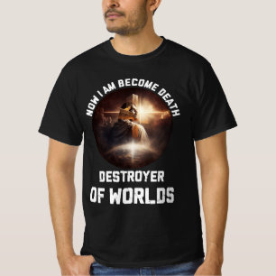 Now Im Become Death Destroyer Of Worlds Christian  T-Shirt