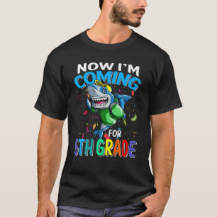 Now I'm Coming For 5Th Grade Shark Back To School T-Shirt