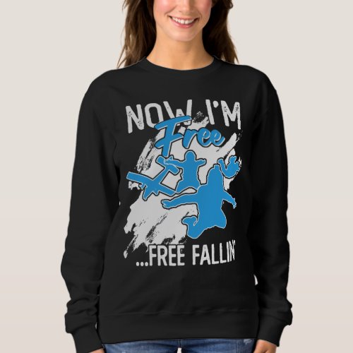 Now Im Free Free Fallin Sweatshirt