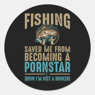 Now I'm Just A Dirty Fishing Humor Quote Classic Round Sticker