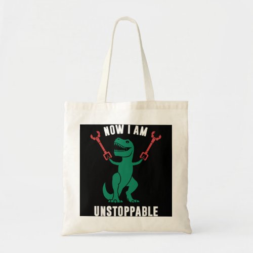 Now Im Unstoppable _ Funny T_Rex Dinosaur   Tote Bag
