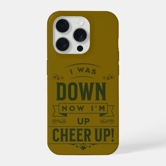 NOW I'M UP CHEER UP IPHONE 15 PRO CASE (Back)