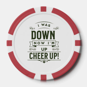 NOW I'M UP CHEER UP POKER CHIPS