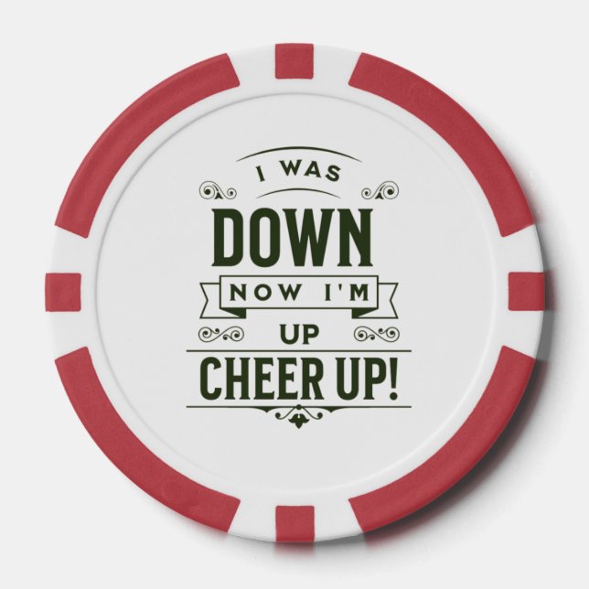 NOW I'M UP CHEER UP POKER CHIPS  (Front)