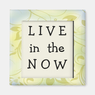 NOW Inspirational Motivational Quote Magnet