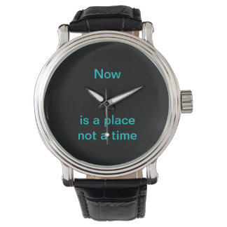 Now is a place, not a time watch